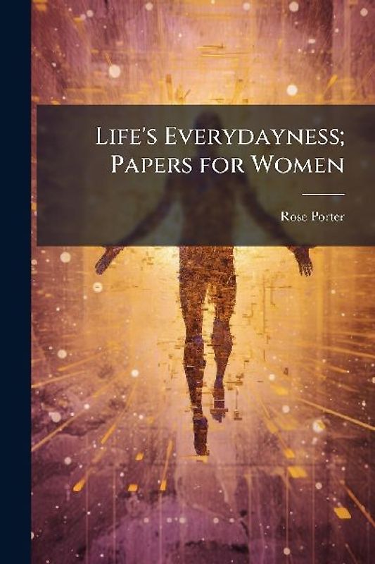 Life's Everydayness; Papers for Women