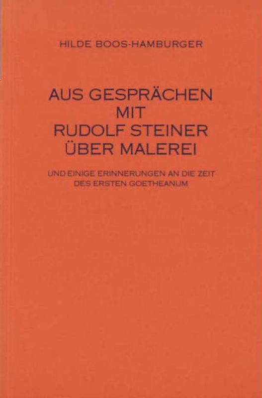 Aus Gespräch mit Rudolf Steiner über Malerei. Und einige Erinnerungen an die Zeit des ersten Goetheanum
