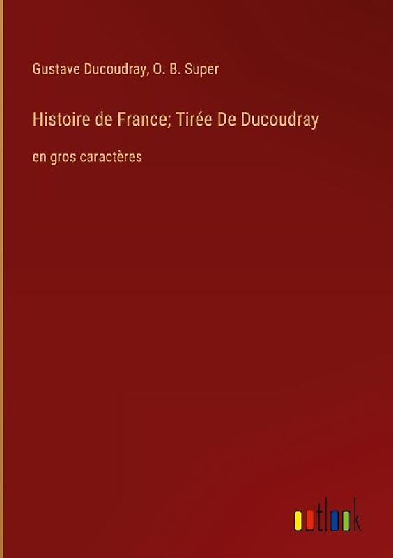 Histoire de France; Tirée De Ducoudray