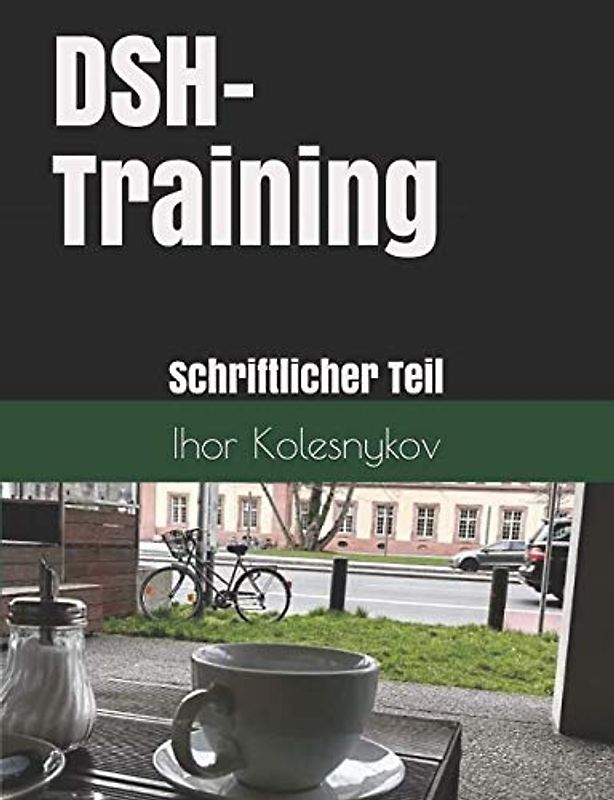 DSH-Training: Schriftlicher Teil: Wie schreibe ich einen Text wie ein Muttersprachler? (2, Band 2)