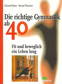 Die richtige Gymnastik ab 40. Fit und beweglich ein Leben lang