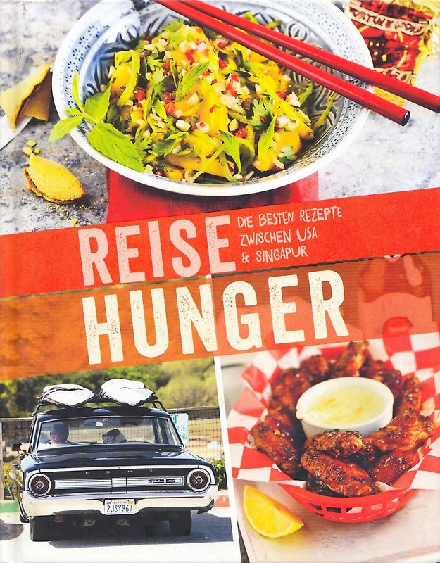 Reisehunger: Die besten Rezepte zwischen USA und Singapur - Nicole Stich [Gebundene Ausgabe]