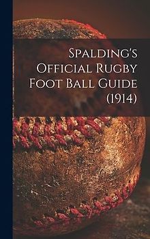 Spalding's Official Rugby Foot Ball Guide (1914)