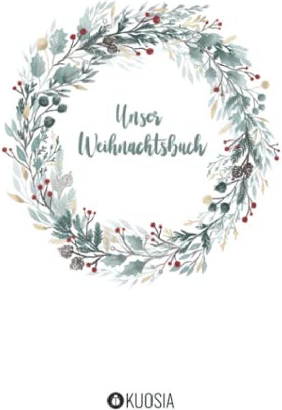 Unser Weihnachtsbuch: Weihnachtsbuch zum Ausfüllen für die ganze Familie | Weihnachtskranz | Hochwertiges Design | Jahrbuch Weihnachten | ... | Familienalbum zum Selbstgestalten