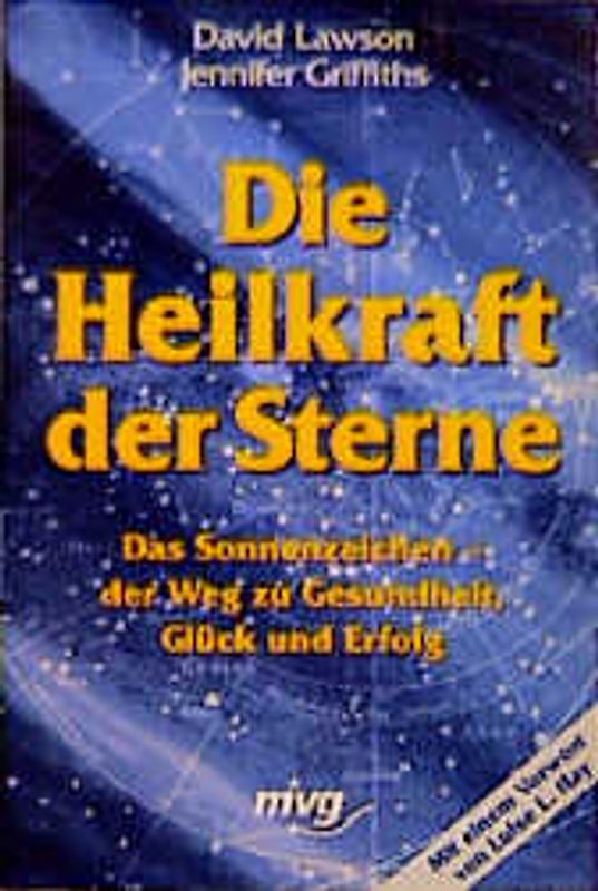 Die Heilkraft der Sterne. Das Sonnenzeichen - der Weg zu Gesundheit, Glück und Erfolg