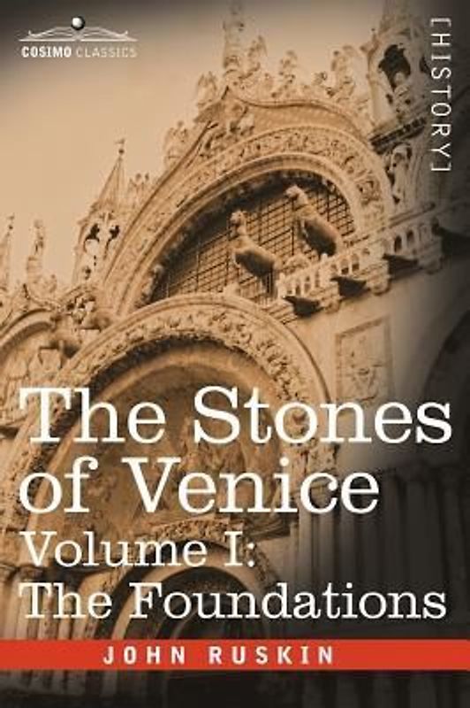 The Stones of Venice - Volume I