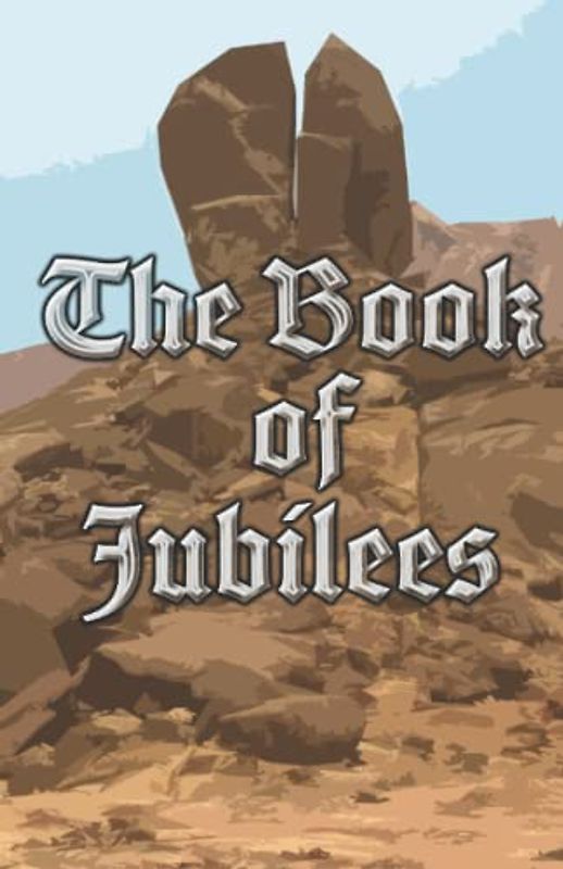 The Book of Jubilees: The Little Genesis