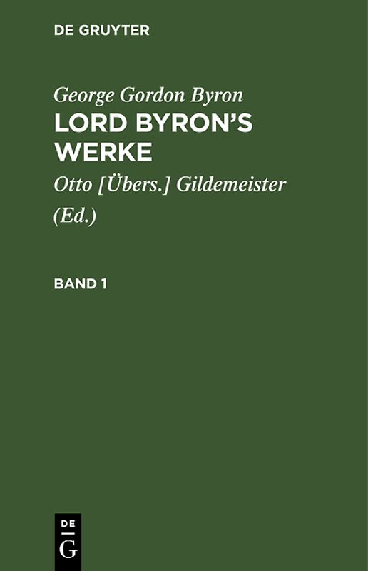 George Gordon Byron: Lord Byron’s Werke / George Gordon Byron: Lord Byron’s Werke. Band 1