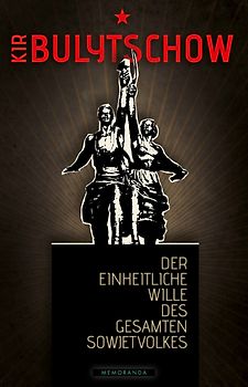 Der einheitliche Wille des gesamten Sowjetvolkes