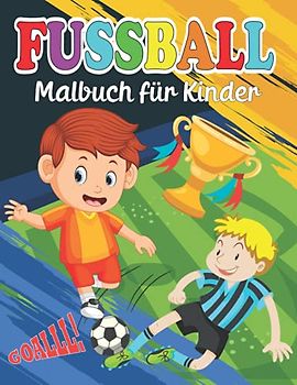 Fussball Malbuch für Kinder: Fussball Malvorlagen für Jungen und Mädchen ab 4