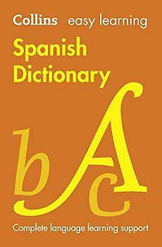 Easy Learning Spanish Dictionary: Trusted support for learning (Collins Easy Learning)