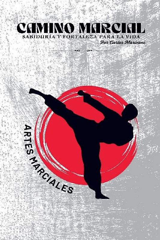 Camino Marcial, Sabiduría y Fortaleza para la Vida