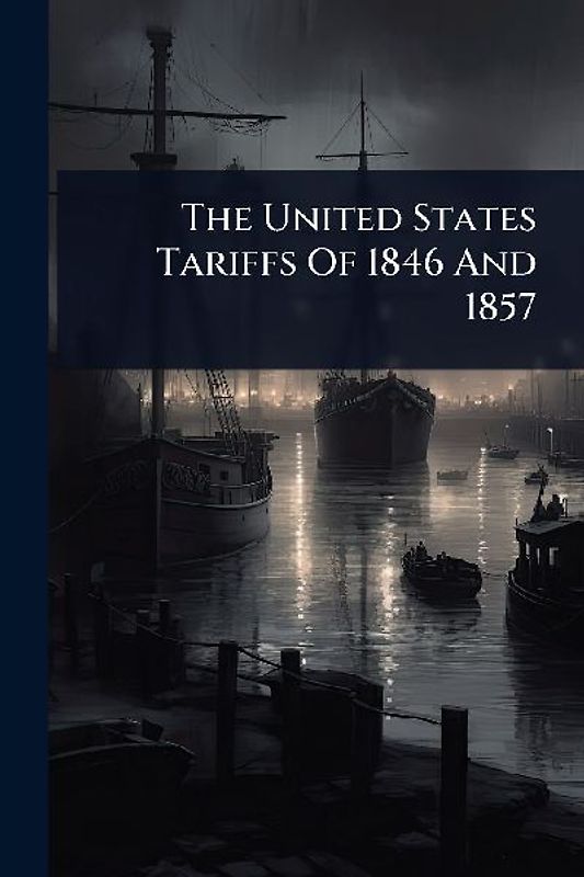 The United States Tariffs Of 1846 And 1857