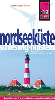Reise Know-How Nordseeküste Schleswig-Holstein. Reiseführer für individuelles Entdecken
