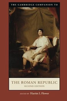 The Cambridge Companion to the Roman Republic (Cambridge Companions to the Ancient World) - Flower, Harriet I.