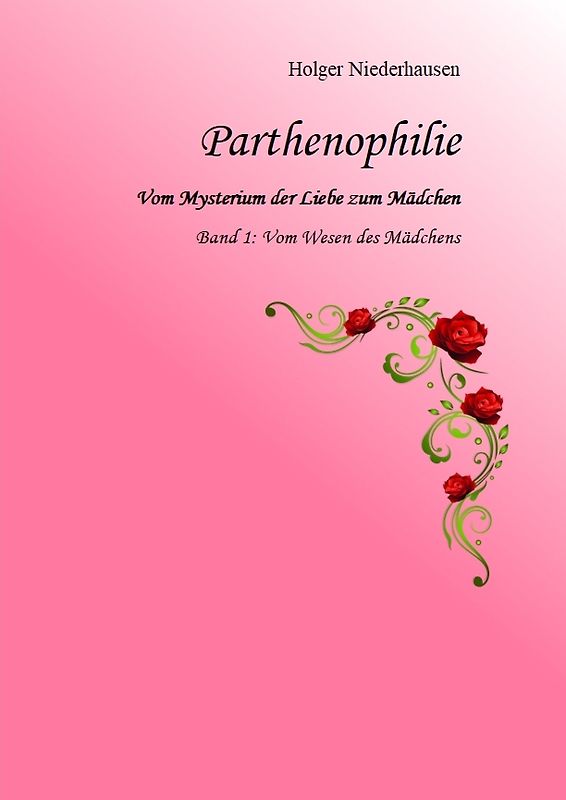 Parthenophilie. Vom Mysterium der Liebe zum Mädchen