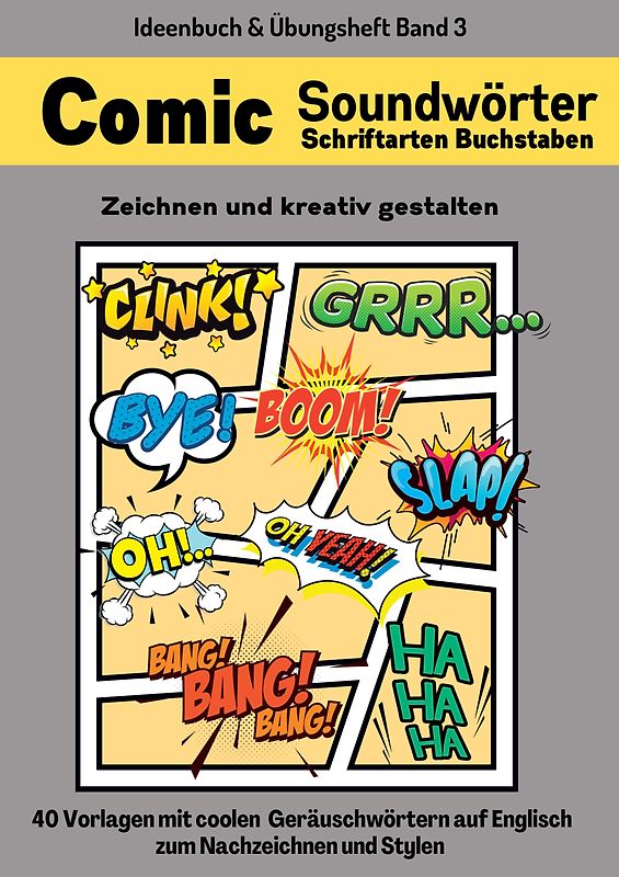 Comic Soundwörter zeichnen und kreativ gestalten Schriftarten Buchstaben Ideenbuch und Übungsheft für Kinder, Teenager, Erwachsene 40 Vorlagen mit coolen Geräuschwörtern auf Englisch