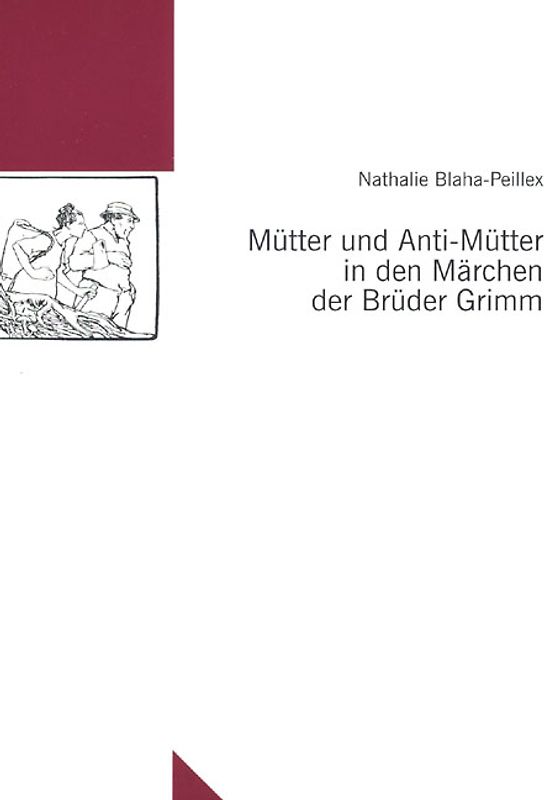 Mütter und Anti-Mütter in den Märchen der Brüder Grimm