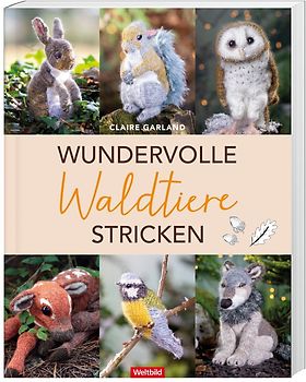 Wundervolle Waldtiere stricken - Claire Garland [Broschiert, Weltbild]