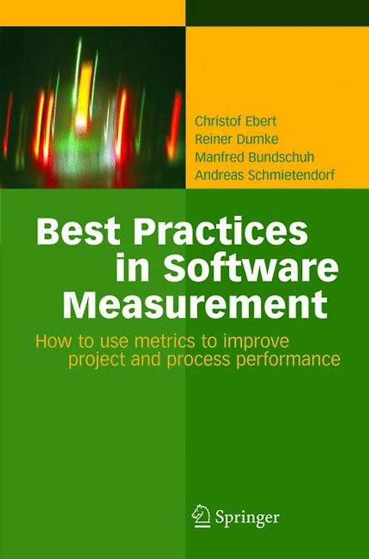 Best Practices in Software Measurement. How to use metrics to improve project and process performance