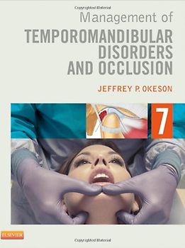Management of Temporomandibular Disorders and Occlusion - Jeffrey P. Okeson
