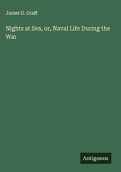 Nights at Sea, or, Naval Life During the War