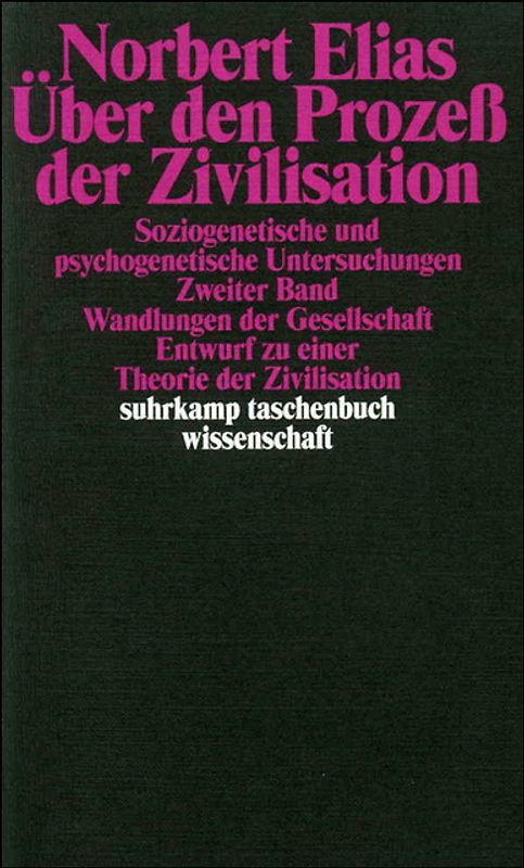 Über den Prozeß der Zivilisation. Soziogenetische und psychogenetische Untersuchungen