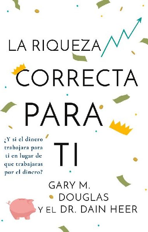 La Riqueza Correcta Para Ti (Spanish)