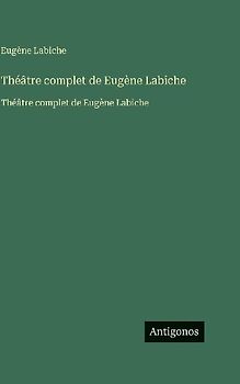 Théâtre complet de Eugène Labiche