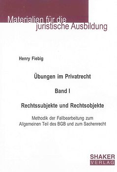 Übungen im Privatrecht. Band I. Rechtssubjekte und Rechtsobjekte