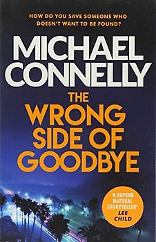 The Wrong Side of Goodbye: Harry Bosch 04 (Harry Bosch Series, Band 19)