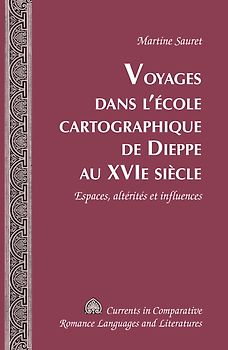 Voyages dans l’école cartographique de Dieppe au XVI e siècle