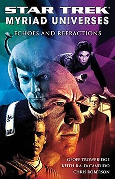 Star Trek: Myriad Universes #2: Echoes and Refractions: Echoes and Refractions Bk. 2 - Keith R. A. DeCandido
