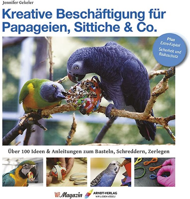 Kreative Beschäftigung für Papageien, Sittiche & Co.