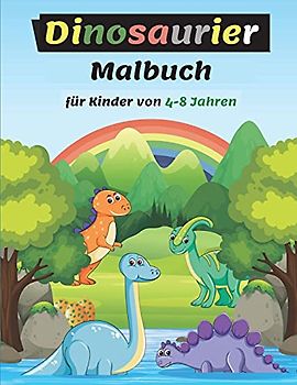 Dinosaurie Malbuch für Kinder von 4-8 Jahren: Erstaunliche Dinosaurier-Farbseiten für Kinder, großes Geschenk für Jungen & Mädchen, Alter 4-8, Malbuch mit niedlichen Dinosaurier-Fakten
