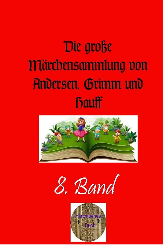 Die große Märchensammlung von Andersen, Grimm und Hauff / Die große Märchensammlung von Andersen, Grimm und Hauff , 8. Band