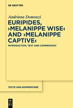 Euripides, ›Melanippe Wise‹ and ›Melanippe Captive‹