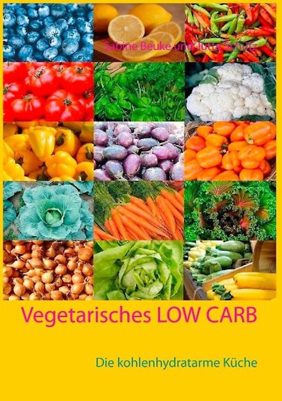 Vegetarisches Low Carb. Die kohlenhydratarme Küche