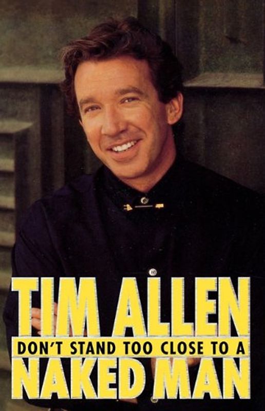 DON'T STAND TOO CLOSE TO A NAKED MAN - Tim Allen