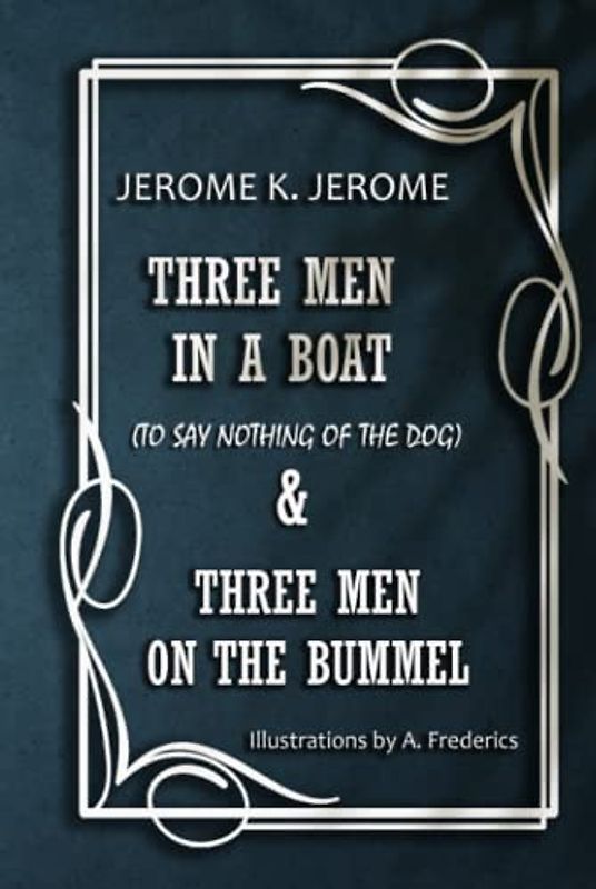 THREE MEN IN A BOAT (to say nothing of the dog) - Illustrated: THREE MEN ON THE BUMMEL