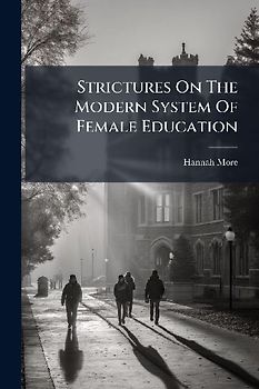 Strictures On The Modern System Of Female Education