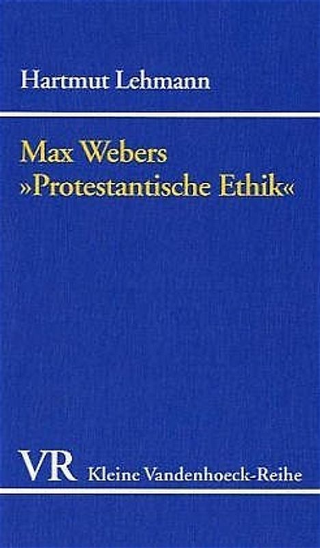 Max Webers "Protestantische Ethik". Beiträge aus der Sicht eines Historikers