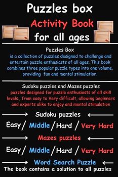 Puzzles Box is a collection of puzzles designed to challenge and entertain puzzle enthusiasts of all age: Multi-level puzzles book for kids And ... puzzles book, A multi-level puzzle book