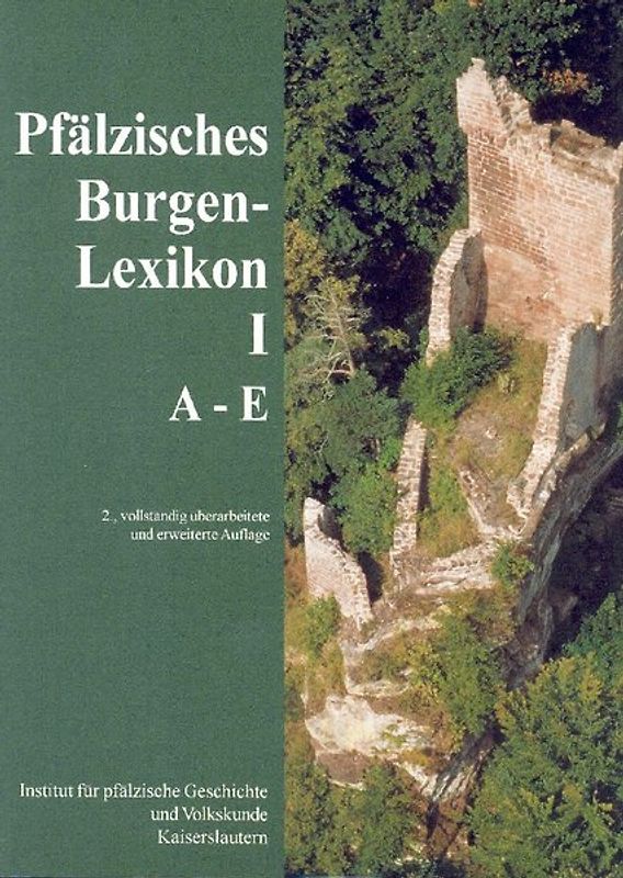 Pfälzisches Burgenlexikon. A - E