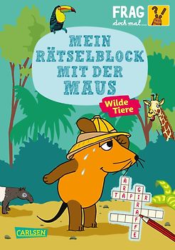 Frag doch mal ... die Maus: Mein Rätselblock mit der Maus- Wilde Tiere