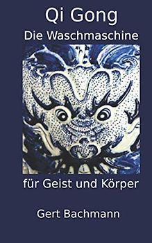 Qi Gong: Die Waschmaschine für Geist und Körper
