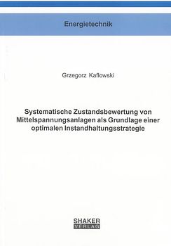 Systematische Zustandsbewertung von Mittelspannungsanlagen als Grundlage einer optimalen Instandhaltungsstrategie
