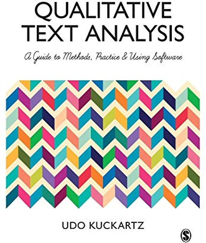 Qualitative Text Analysis: A Guide to Methods, Practice & Using Software