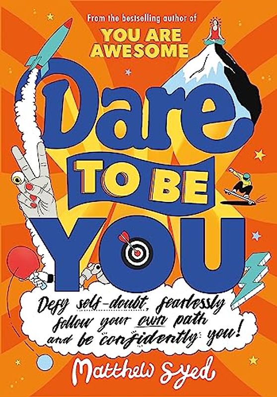 Dare to Be You: Defy Self-Doubt, Fearlessly Follow Your Own Path and Be Confidently You!