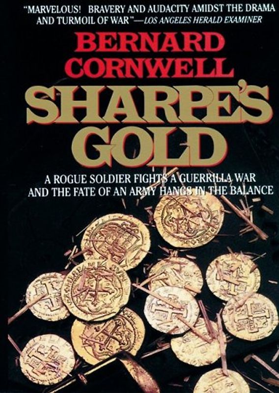 Sharpe's Gold: A Rogue Soldier Fights a Guerrilla War and the Fate of an Army Hangs in the Balance (Richard Sharpe Adventure)